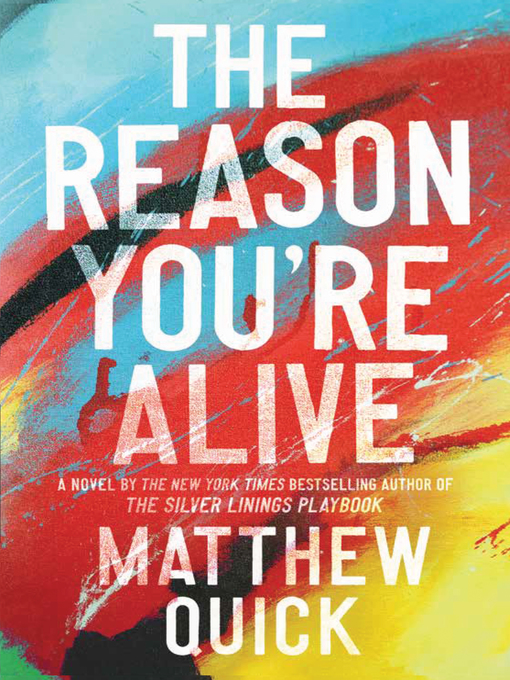 Title details for The Reason You're Alive by Matthew Quick - Available